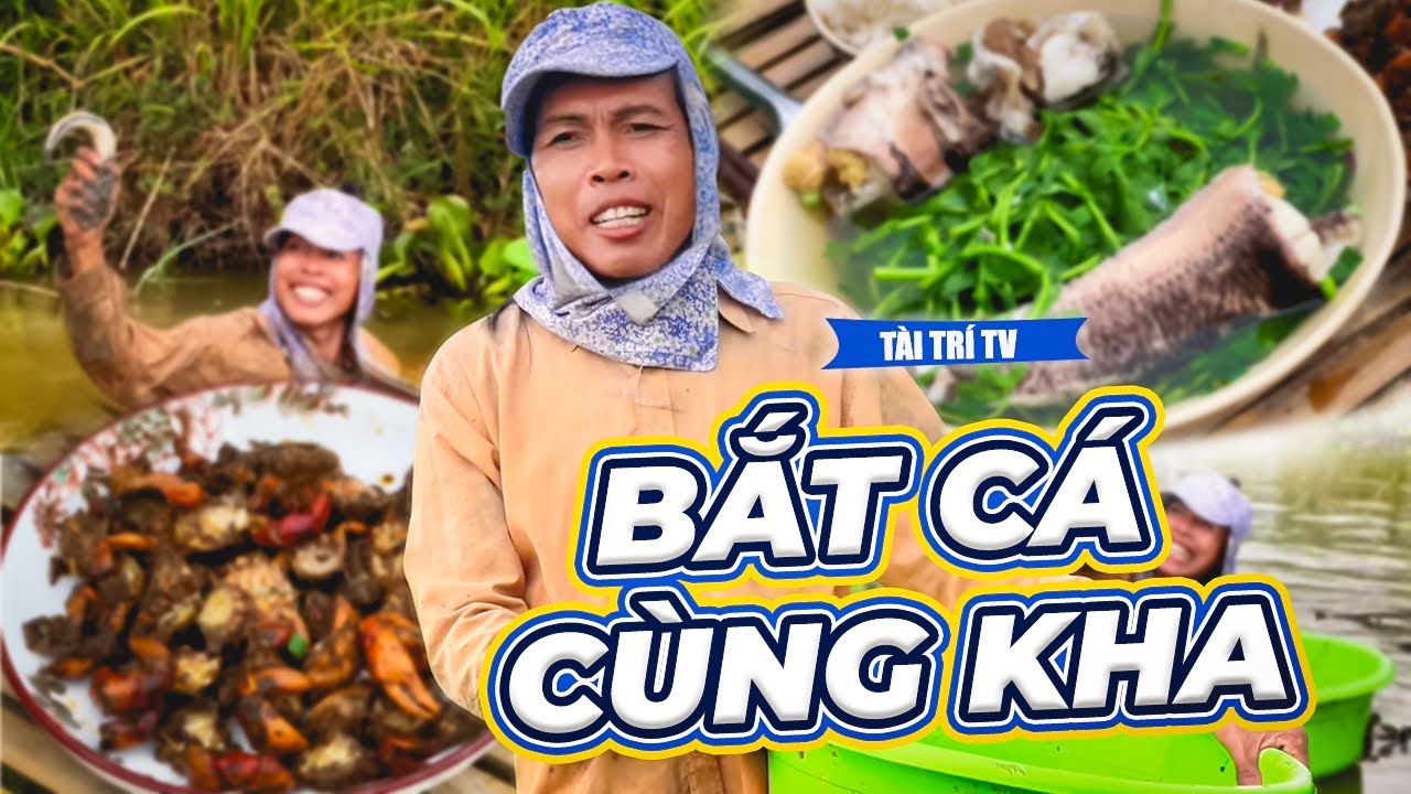 Cùng Mộng Kha Ra Đồng Bắt Cá Mần Món Cua Rang Mặn Cùng Canh Rau Đắng | Tài Trí TV