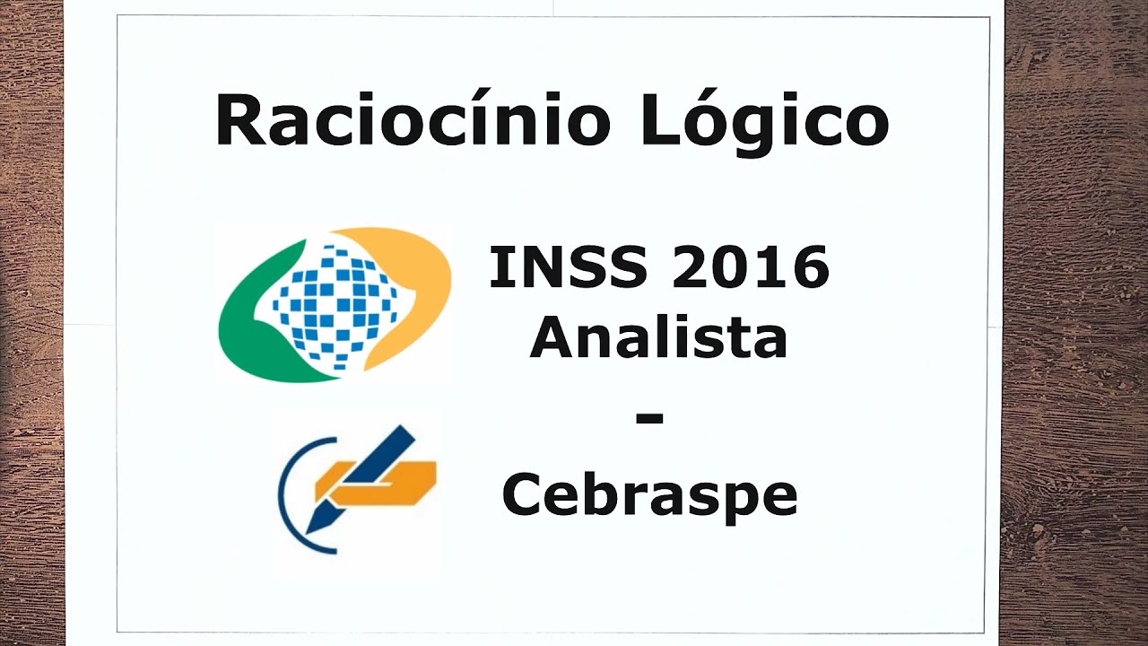 Prova Resolvida #1: Raciocínio Lógico - INSS 2016 (Analista) - Cebraspe