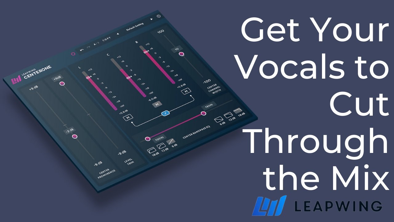 Get Your Vocals to Cut Through the Mix with CenterOne by Leapwing Audio