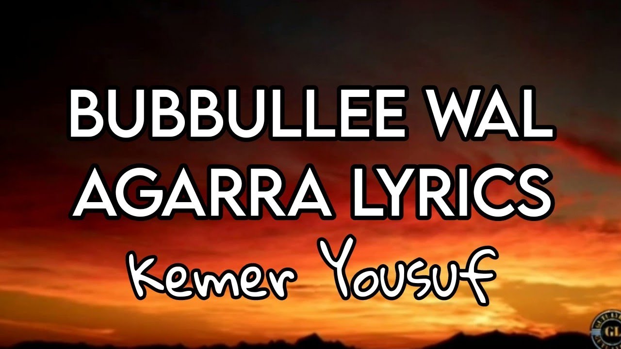 Kemer Yusuf - Bubbullee wal agarra (lyrics)