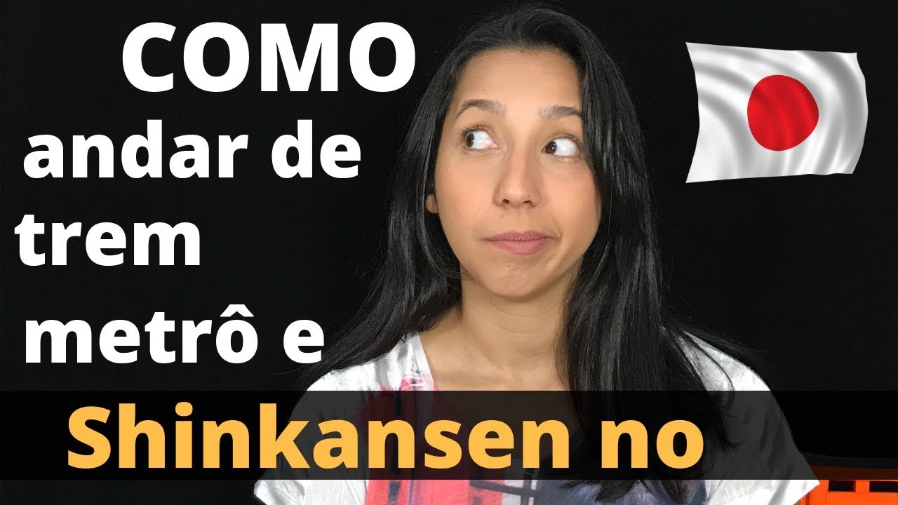 TREM, METRÔ E SHINKANSEN NO JAPÃO