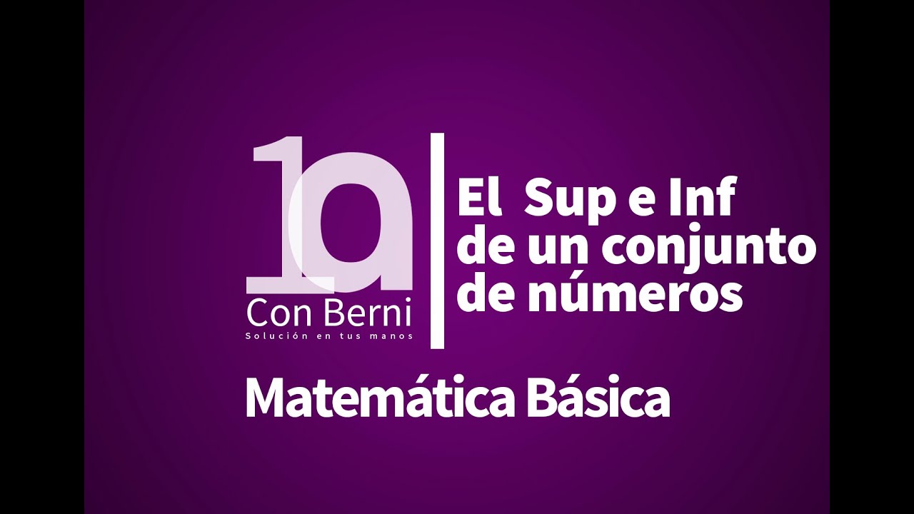 Sistemas Numéricos I El Sup y el inf de un conjunto