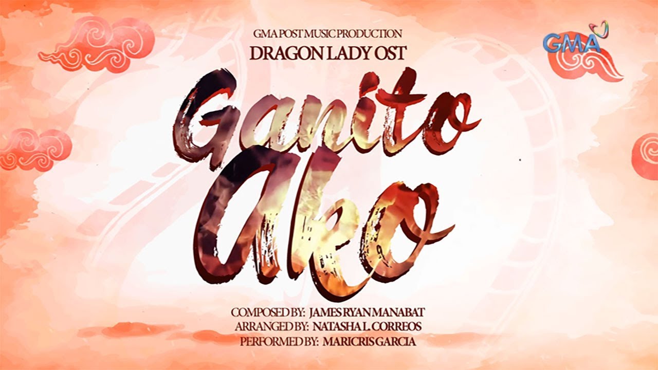 Playlist Lyric Video: Ganito Ako – Maricris Garcia (Dragon Lady OST)