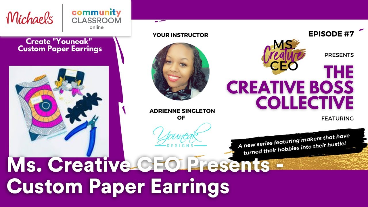 Online Class: Ms. Creative CEO Presents - Custom Paper Earrings | Michaels