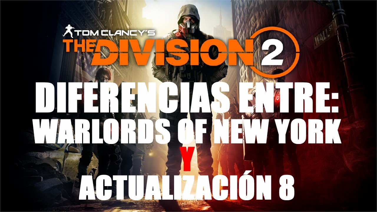 DIFERENCIAS ENTRE WARLORDS OF NY Y ACTUALIZACIÓN 8 | THE DIVISION 2