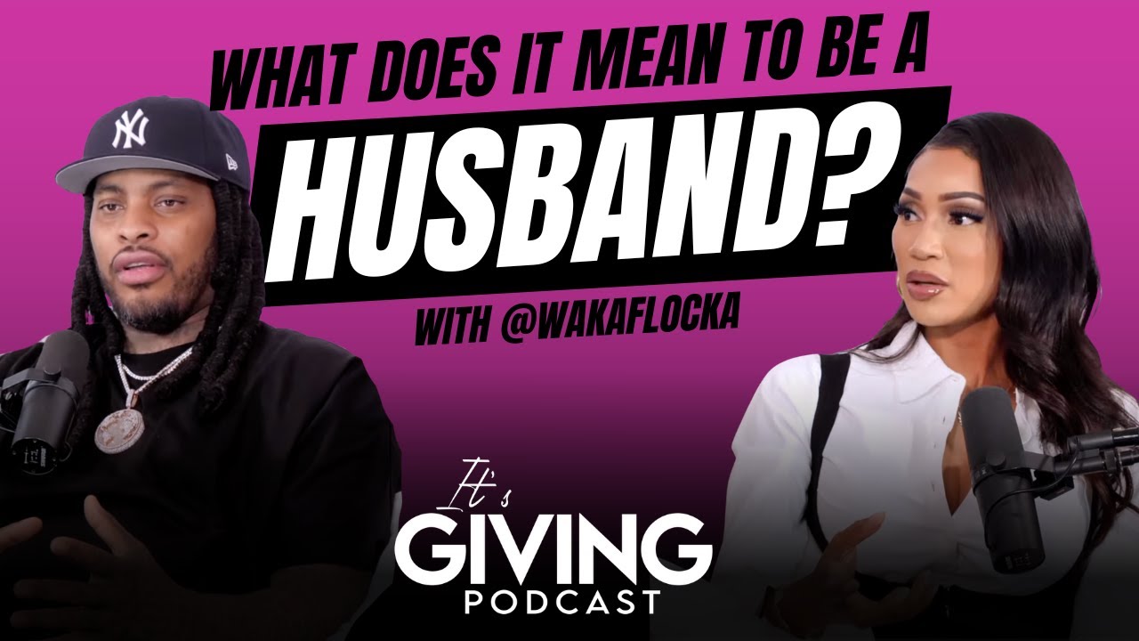 What does It mean to be a HUSBAND? with @wakaflocka
