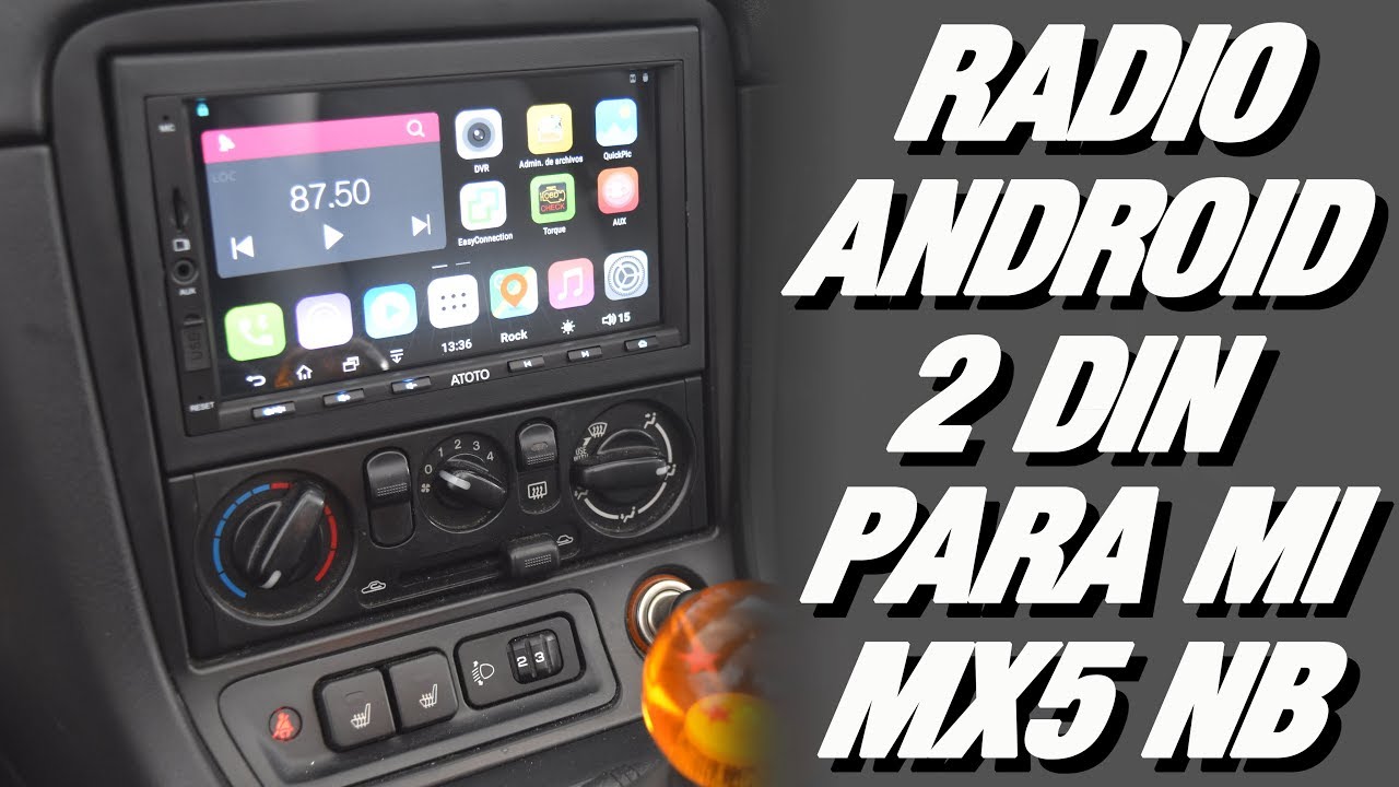 Instalando una RADIO 2 DIN con ANDROID en mi MX5 NB2 de 1400 euros 📻💻🚗 - ATOTO A6