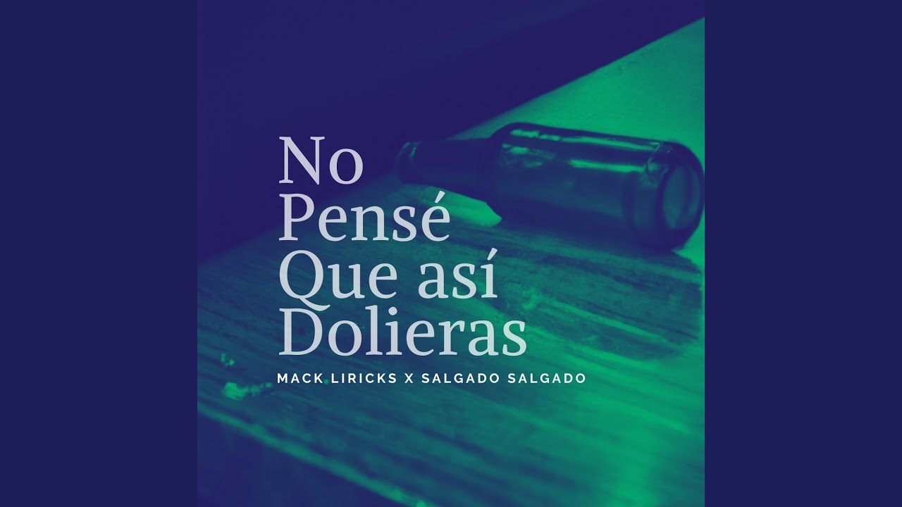 No pensé que así dolieras