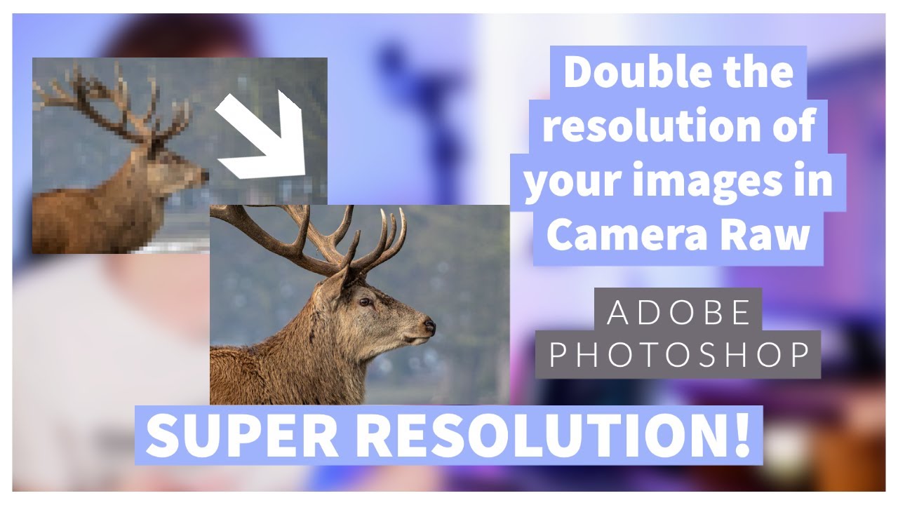 Double the resolution of your photos with SUPER RESOLUTION in Photoshop Camera Raw