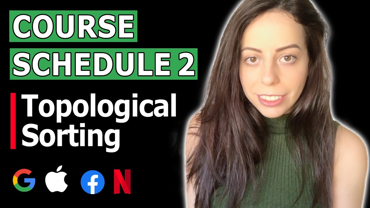 Google Coding Interview Question explained | Course Schedule 2 [LeetCode 210]