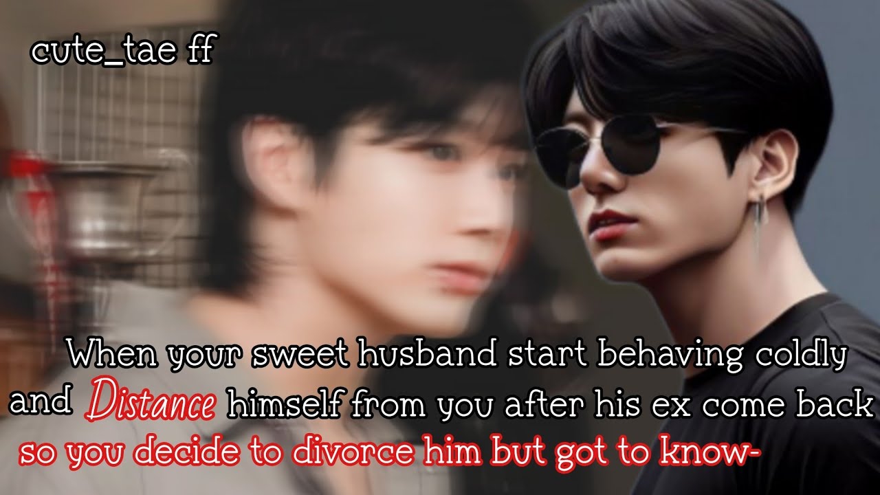 When your sweet husband start behaving coldly and distance himself from you after his ex come back-