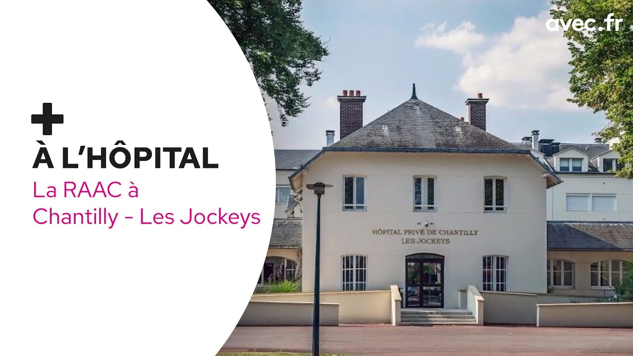 Pr&eacute;sentation du parcours RAAC &agrave; l'h&ocirc;pital Chantilly - Les Jockeys - avec.fr