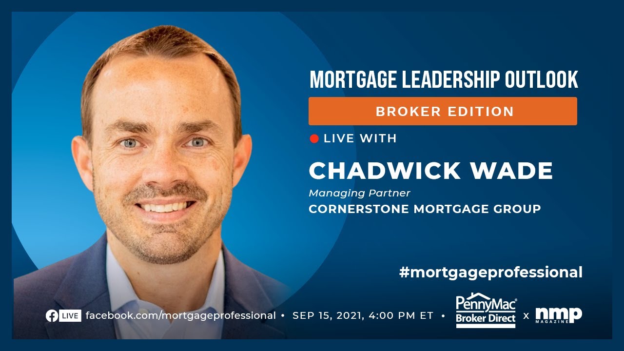 Mortgage Leadership Outlook - Broker Edition: Chadwick Wade