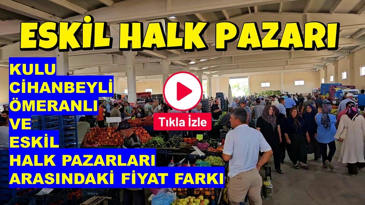 ESKİL HALK PAZARI 31 TEMMUZ 2025 