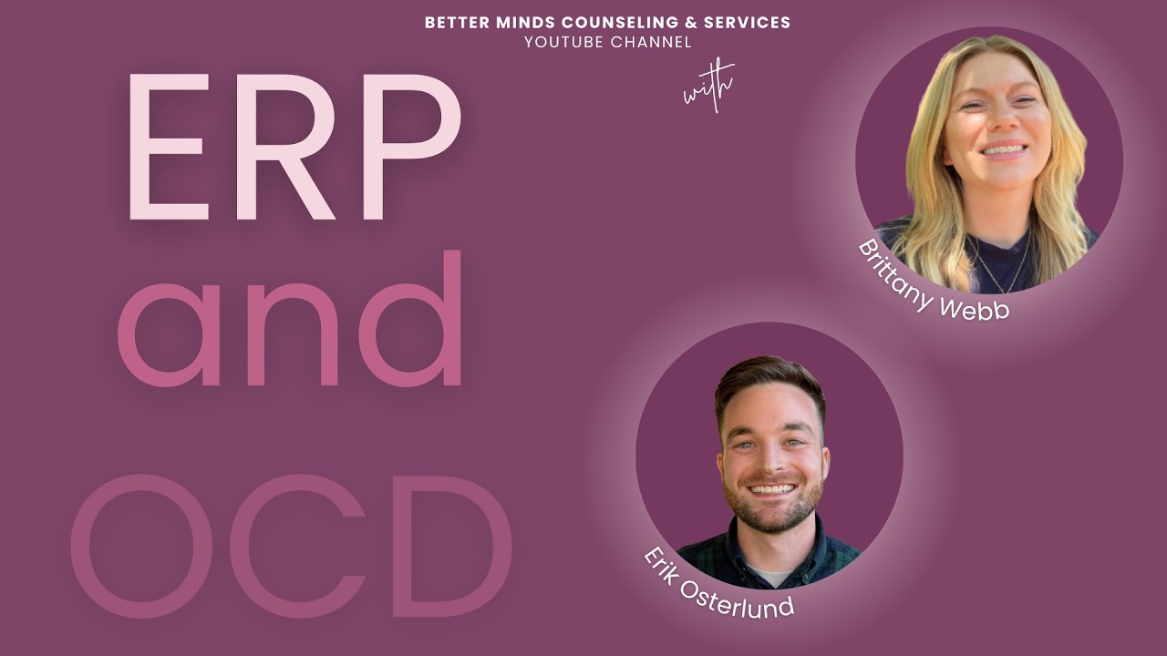 What is ERP? How does ERP Help OCD? | Better Minds Counseling & Services