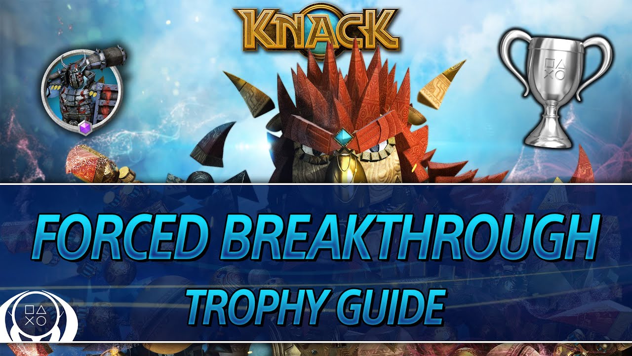 Knack | Forced Breakthrough Trophy Guide