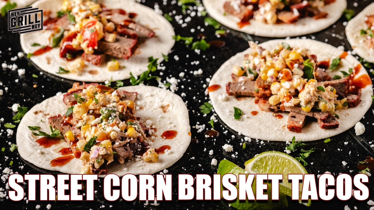 BRISKET TACOS with Mexican Street Corn
