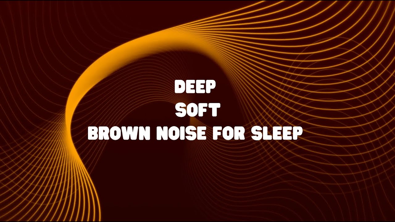Deep Soft Brown Noise for Sleep & Relaxation