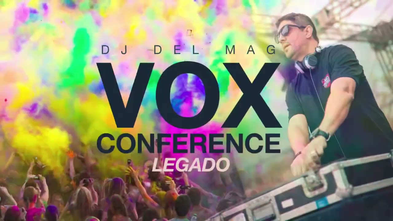 Vox Conference - Legado (Dj Del Mag)