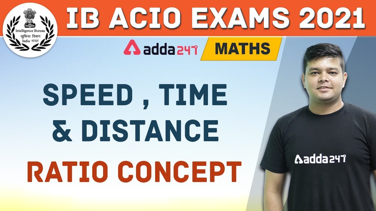 IB ACIO 2020-21 | Maths | Speed Time & Distance Ratio Method | Adda247