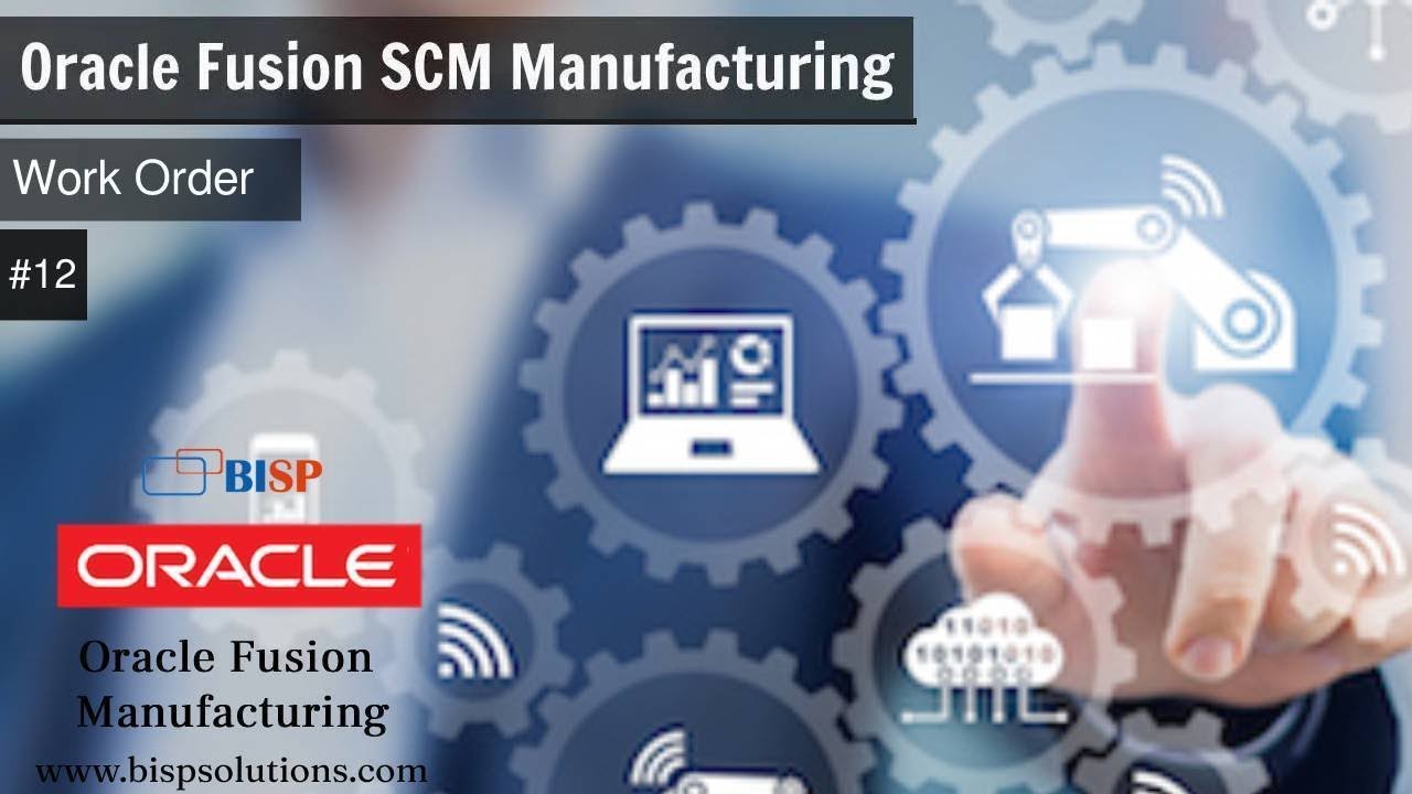 Oracle Fusion SCM Manufacturing Work Order | Oracle Manufacturing Implementation | BISP OracleFusion