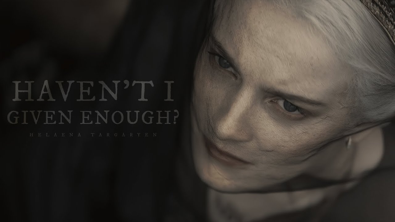 Helaena Targaryen | Haven't I given enough?