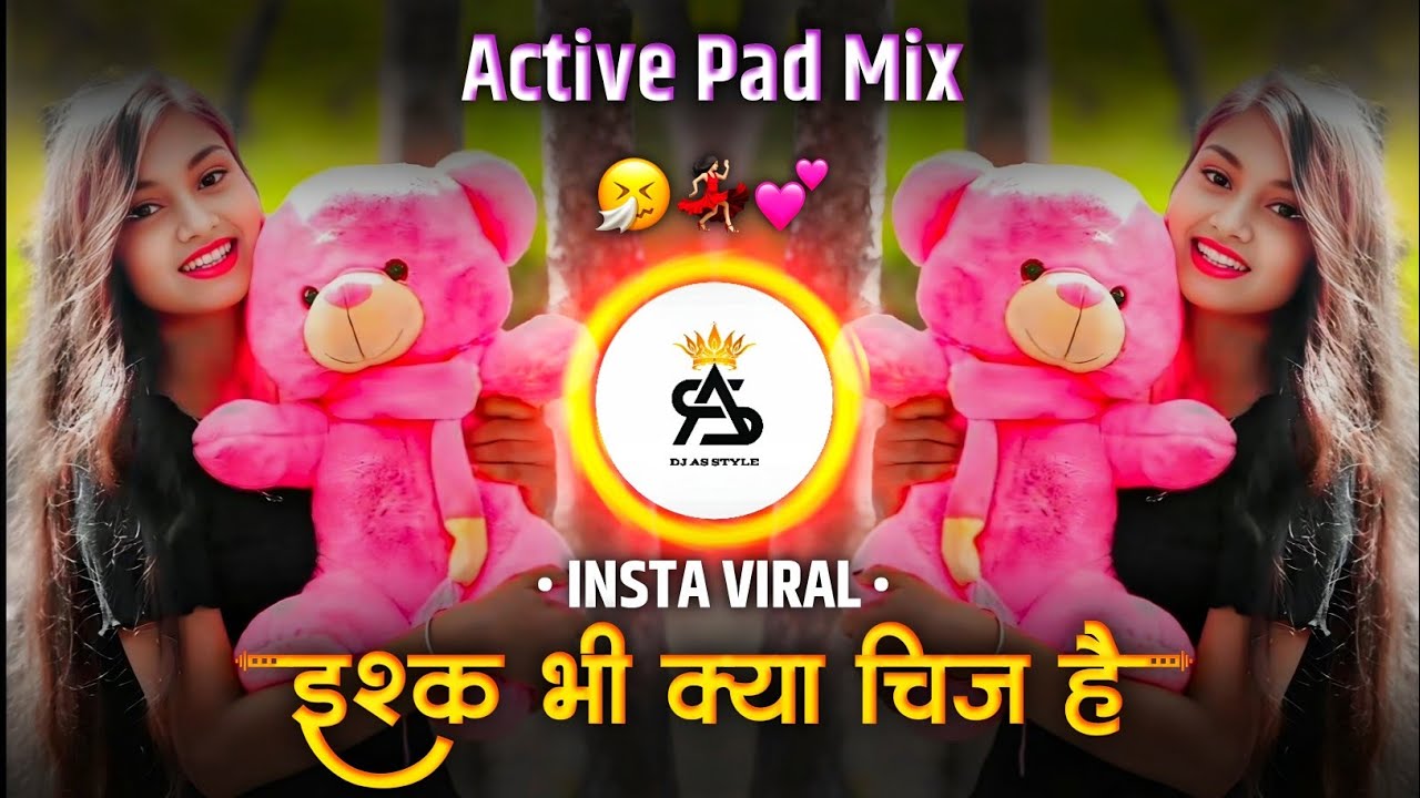 ईश्क भी क्या चीज है Dj song 💃🏻 | ishq bhi kya cheez hai hindi dj song | Active Pad Mix Dj As Style 