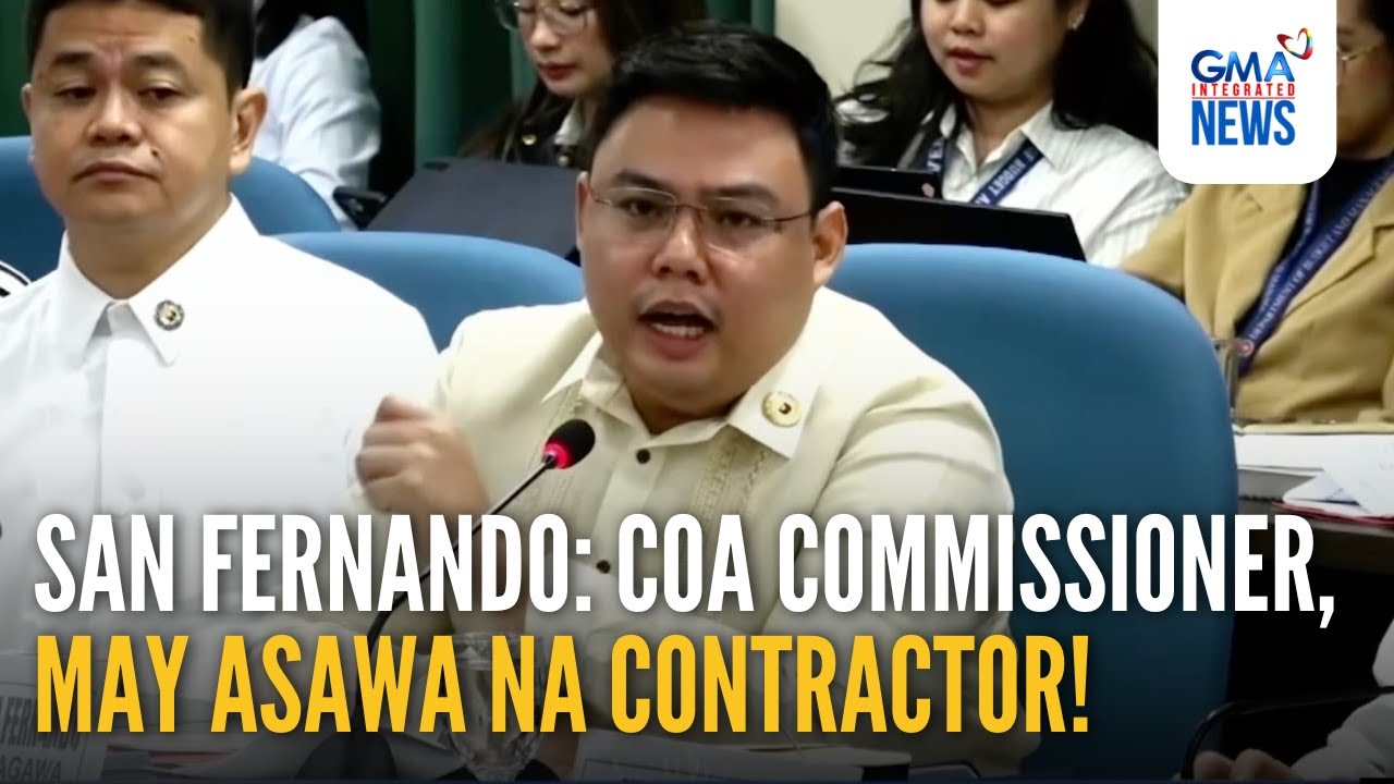 COA commissioner, may asawa na contractor, ayon kay Rep. San Fernando | GMA Integrated News