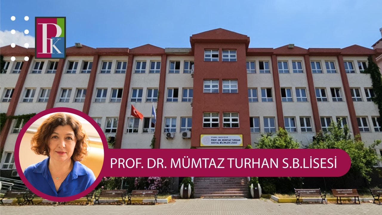 LİSELERİ TANIYORUZ: PROF DR  MÜMTAZ TURHAN SOSYAL BİLİMLER LİSESİ