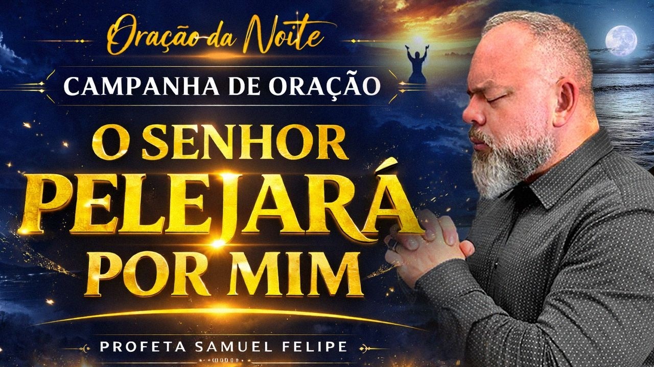 ORAÇÃO DA NOITE | Profeta Samuel Felipe | 24/02/26