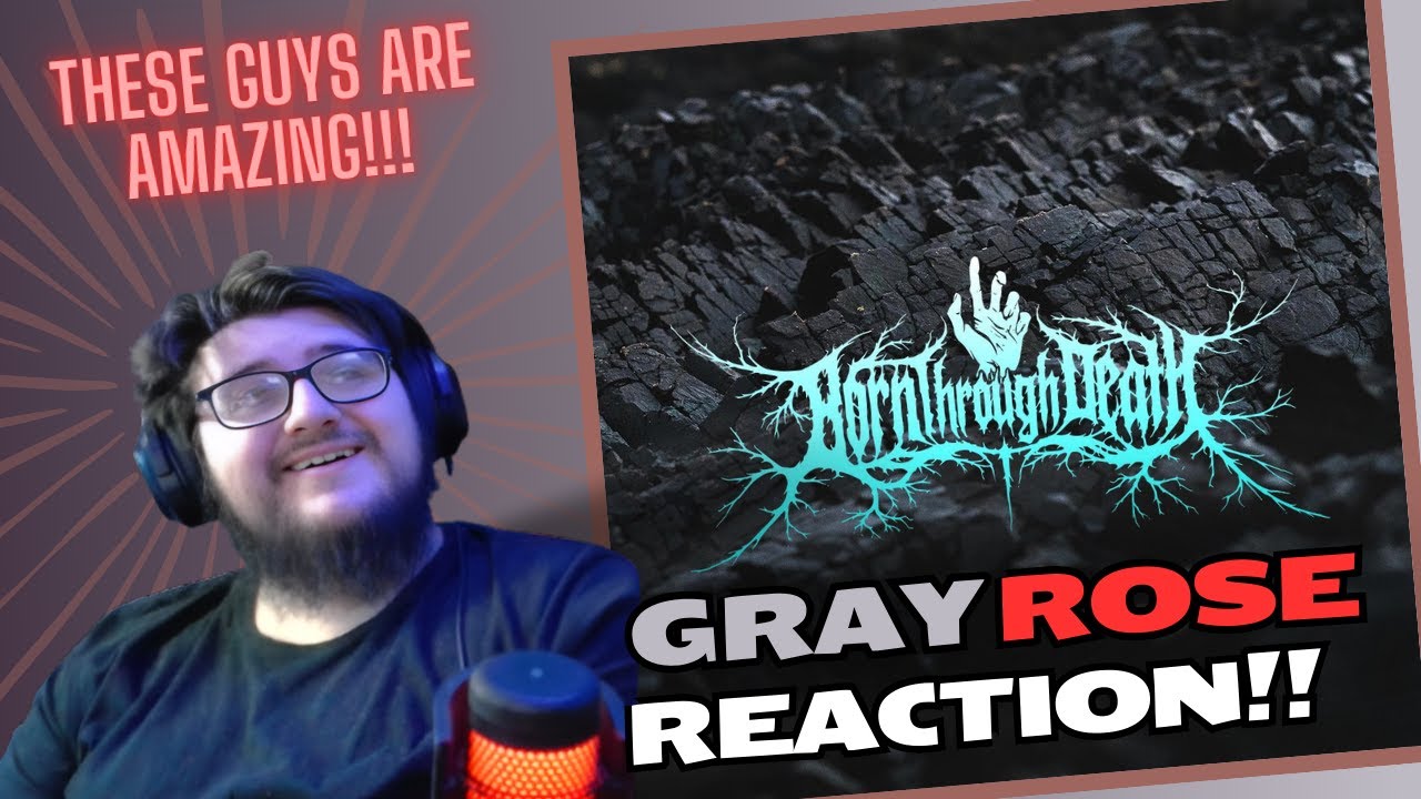 THESE GUYS ARE AMAZING!! | Born Through Death - Gray Rose | REACTION!!!!