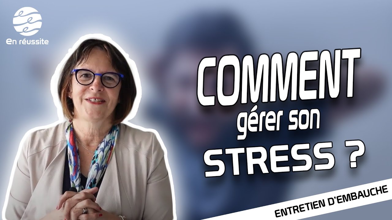 Comment gérer son STRESS pendant l'entretien ?