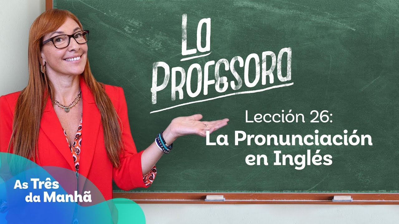 La Pronunciación en Inglés - La Profesora