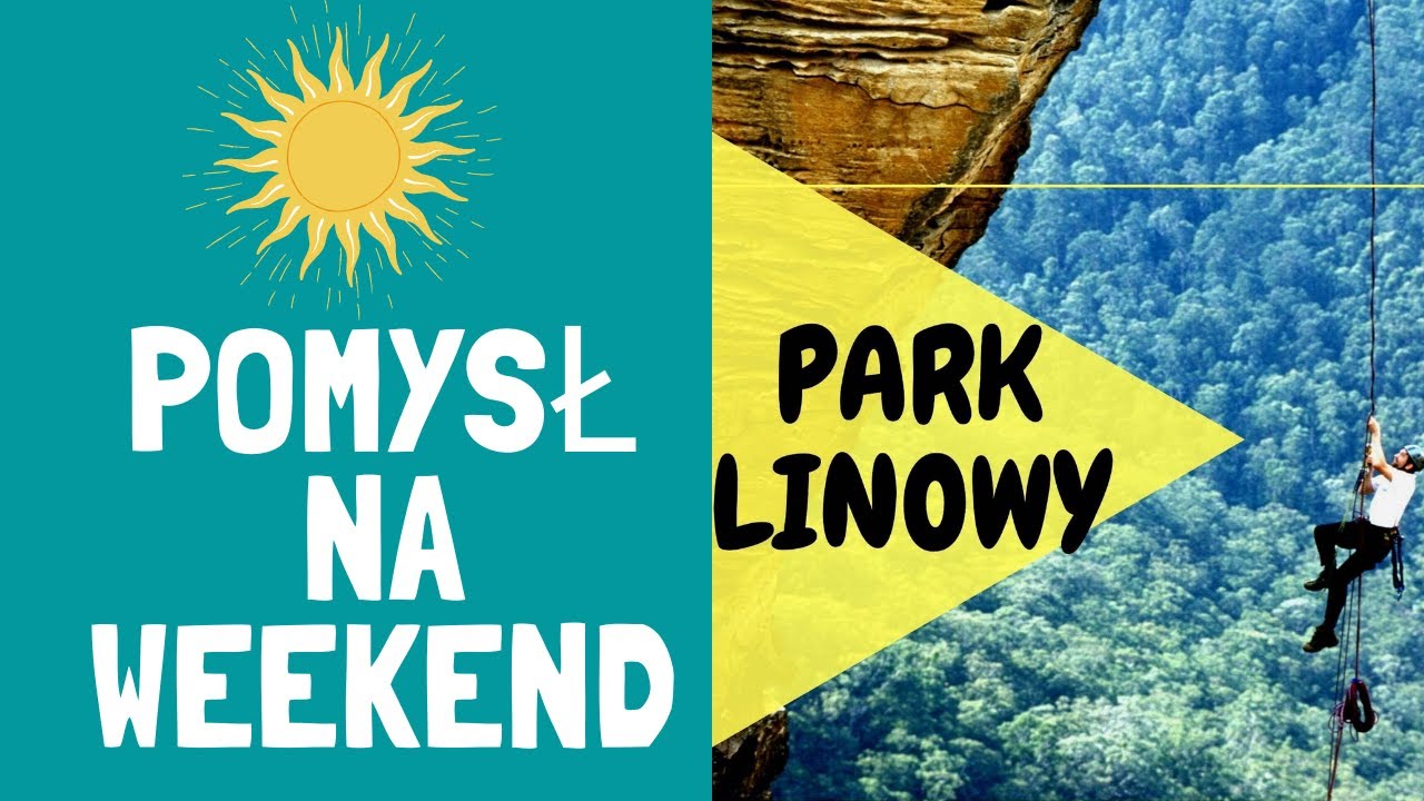 Pomysł na weekend #6 Park Linowy
