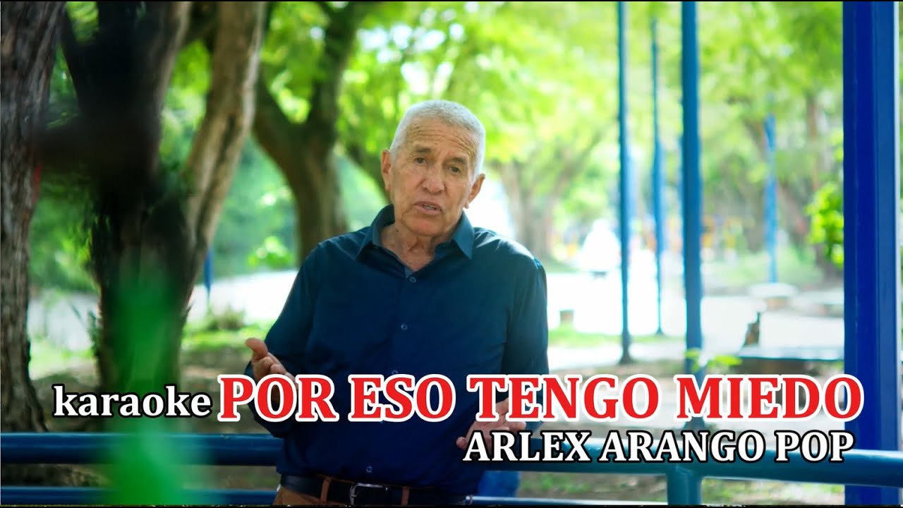 KARAOKE- POR ESO TENGO MIEDO - ARLEX ARANGO POPULAR