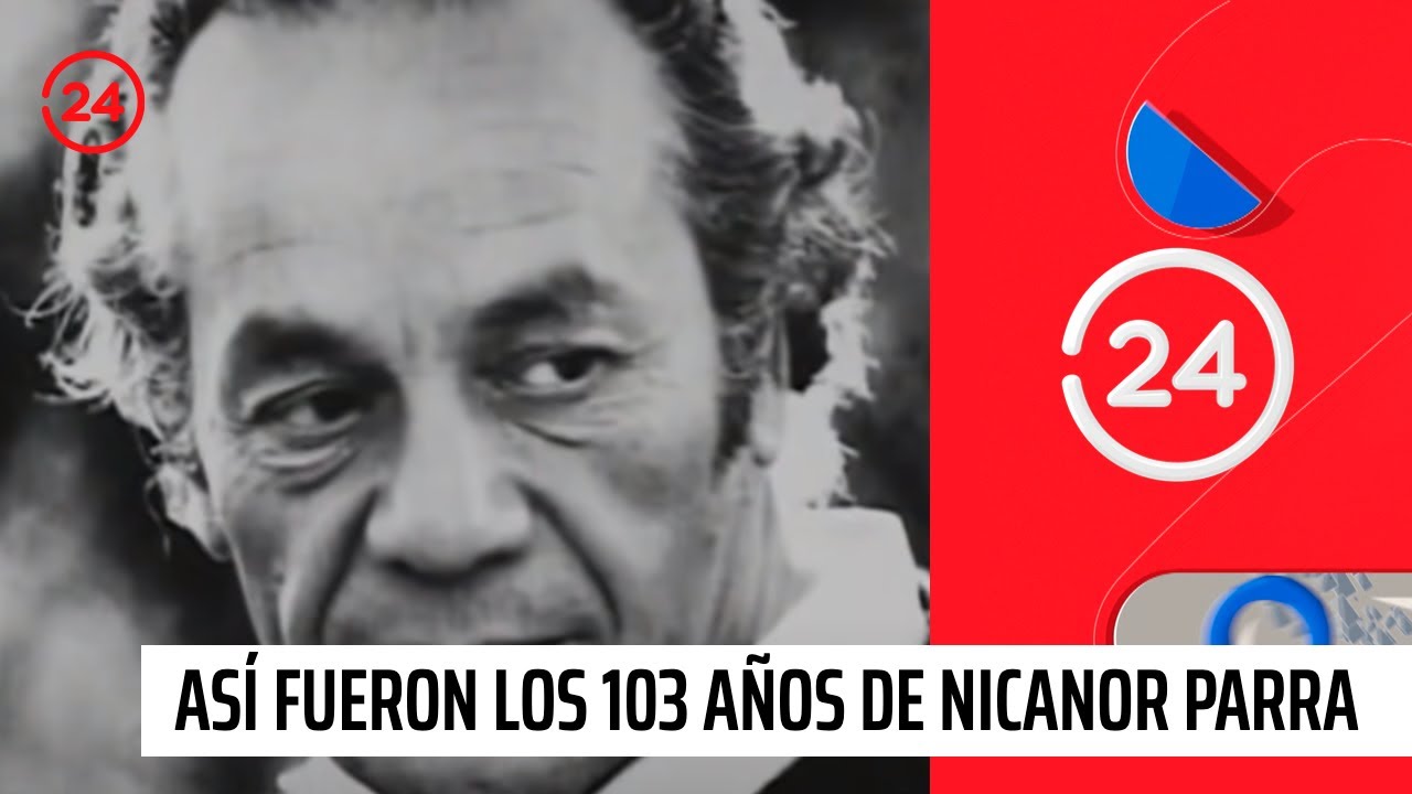 Así fueron los 103 años de Nicanor Parra | 24 Horas TVN Chile
