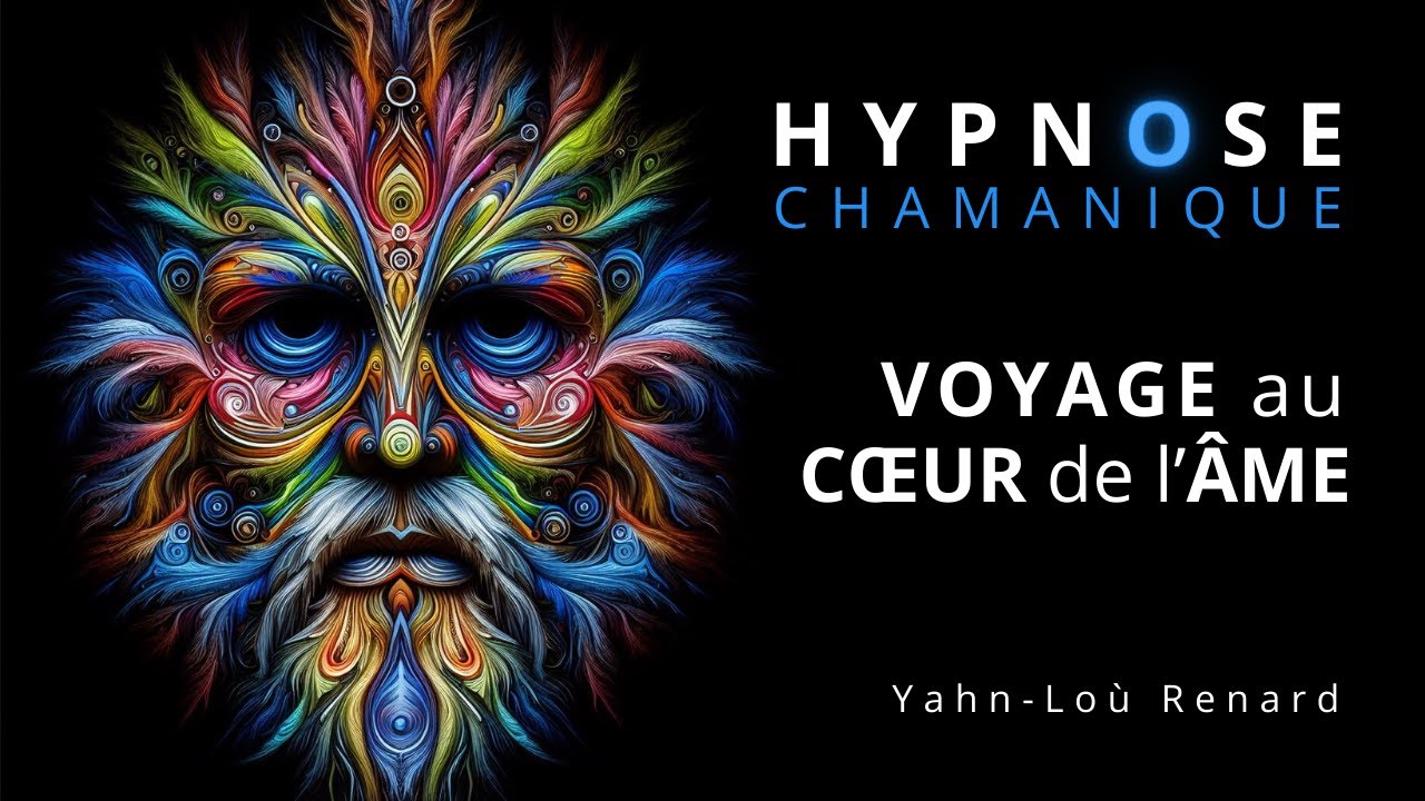 HYPNOSE Chamanique - Voyage au coeur de l'Âme