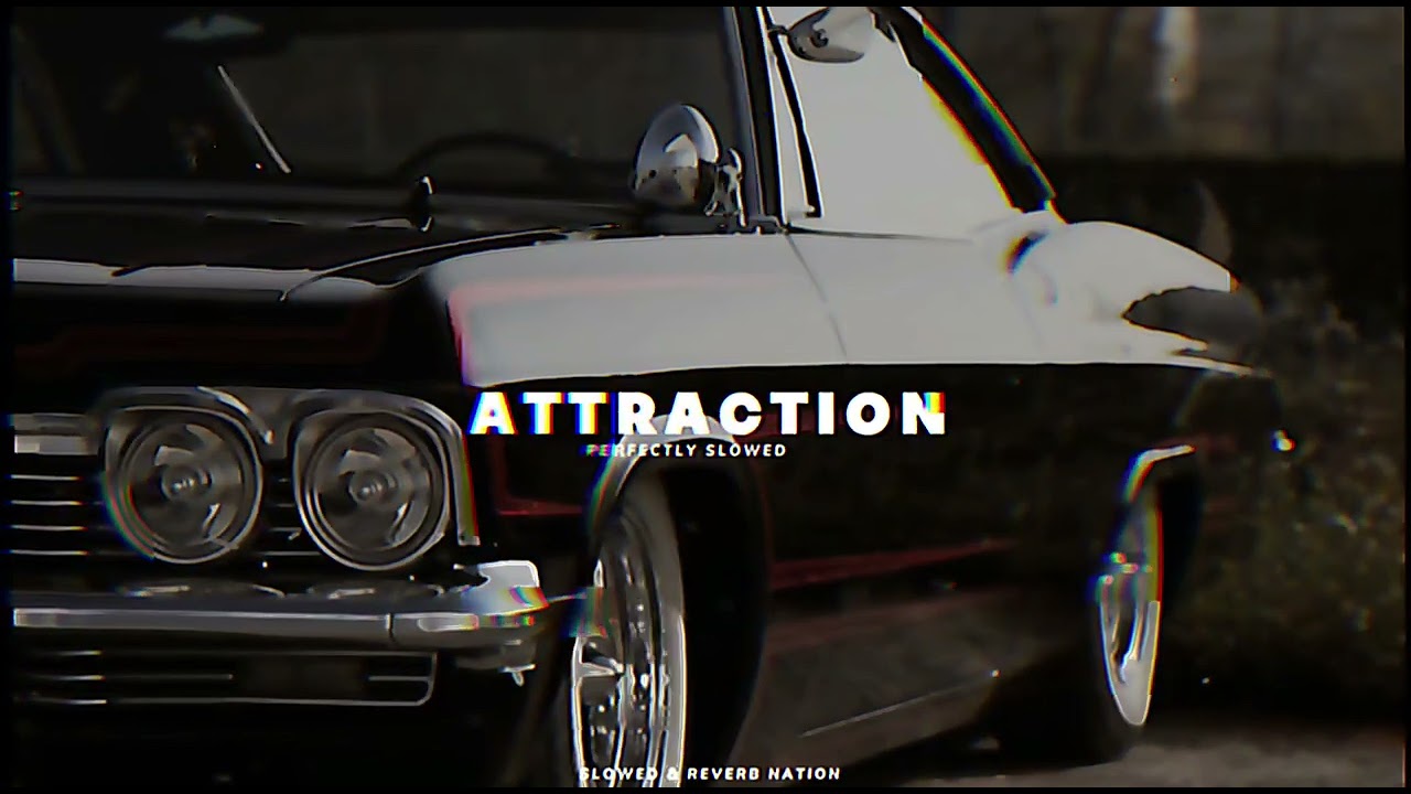 ATTRACTION Perfectly Slowed