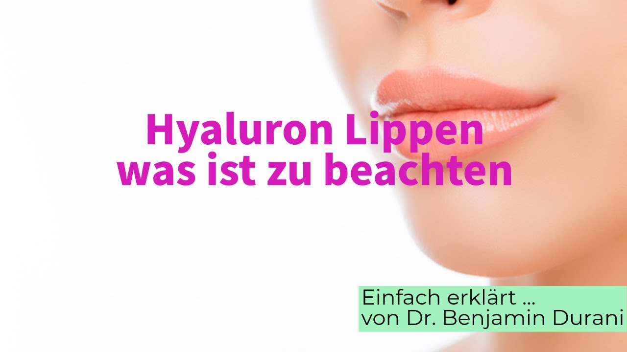 Hyaluron Lippen - Einfach erklärt von Dr. Durani (Facharzt für Hautkrankheiten)