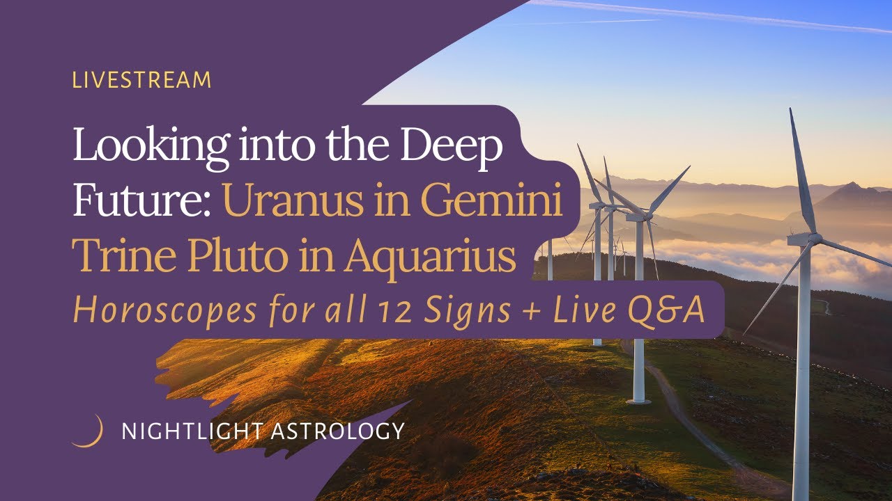 Looking into the Deep Future: Uranus in Gemini Trine Pluto in Aquarius Horoscopes for All 12 Signs