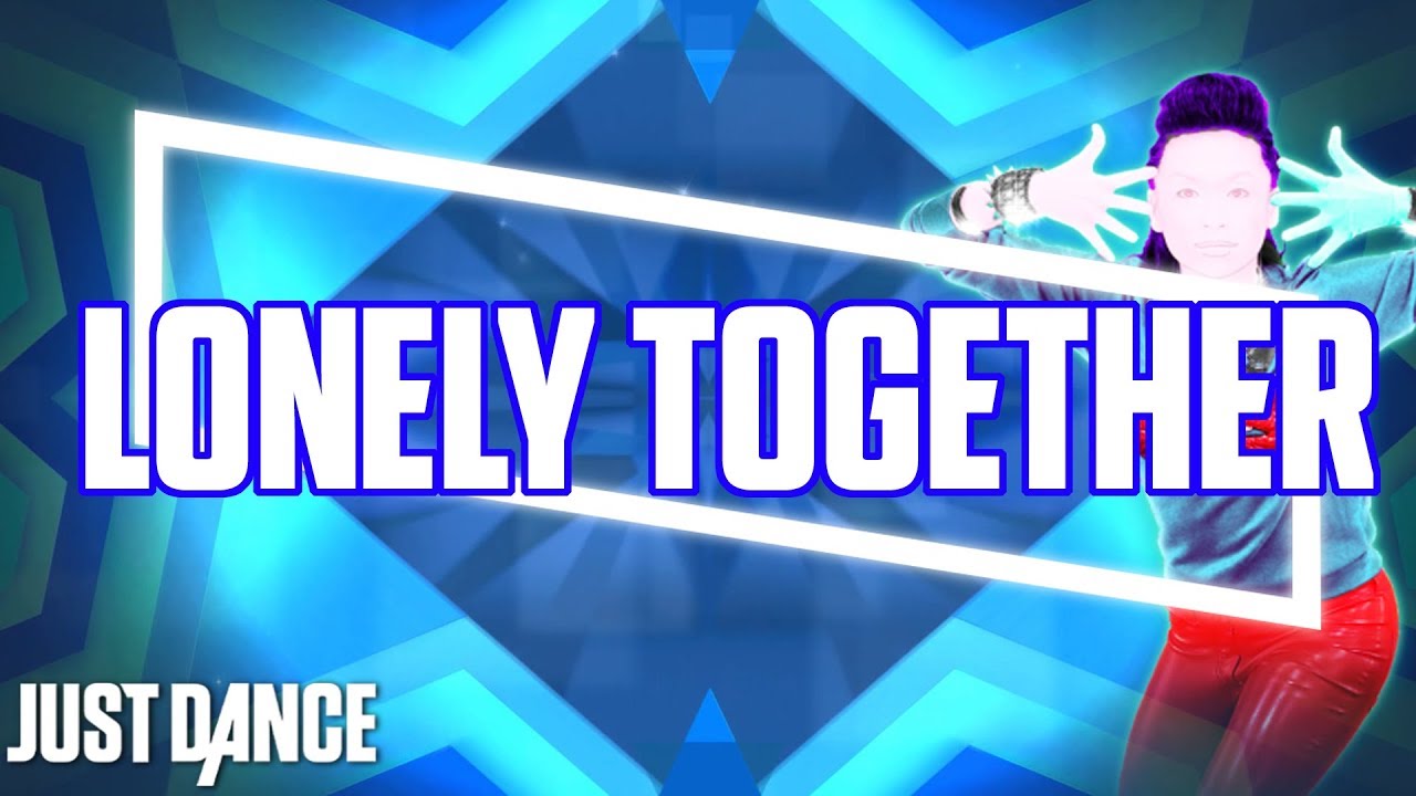 Just Dance 2018 - Lonely Together by Avicii ft. Rita Ora (Fanmade mashup collab)