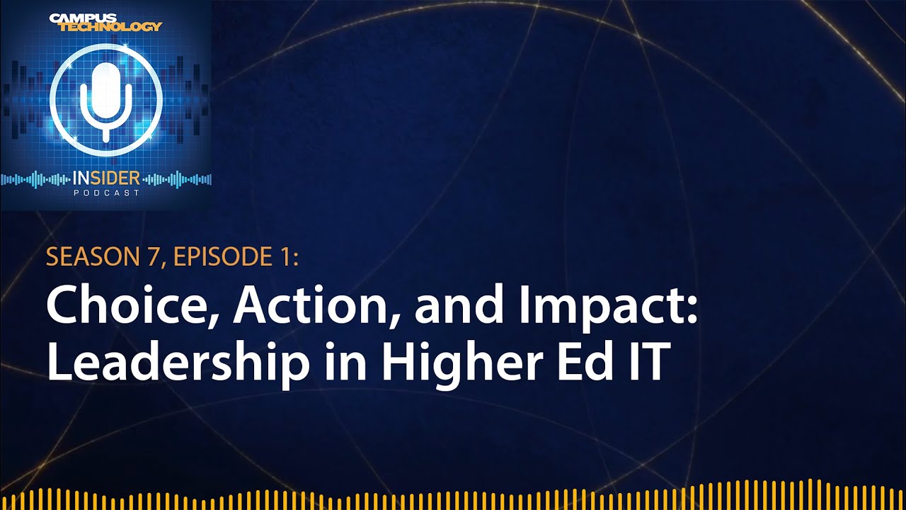 Choice, Action, and Impact: Leadership in Higher Ed IT