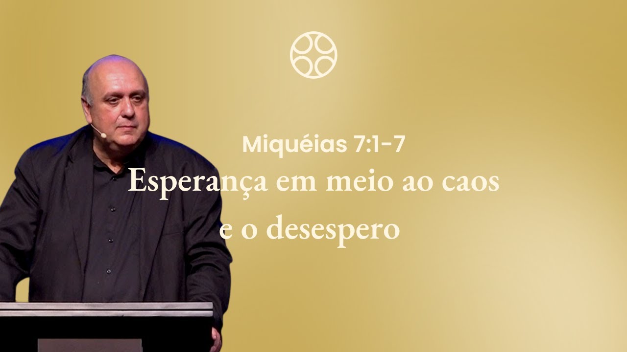 Esperança em meio ao caos e o desespero. - Pr. Renato Vargens