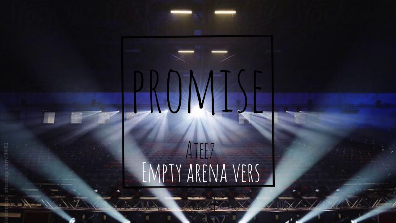 ateez - promise (empty arena)