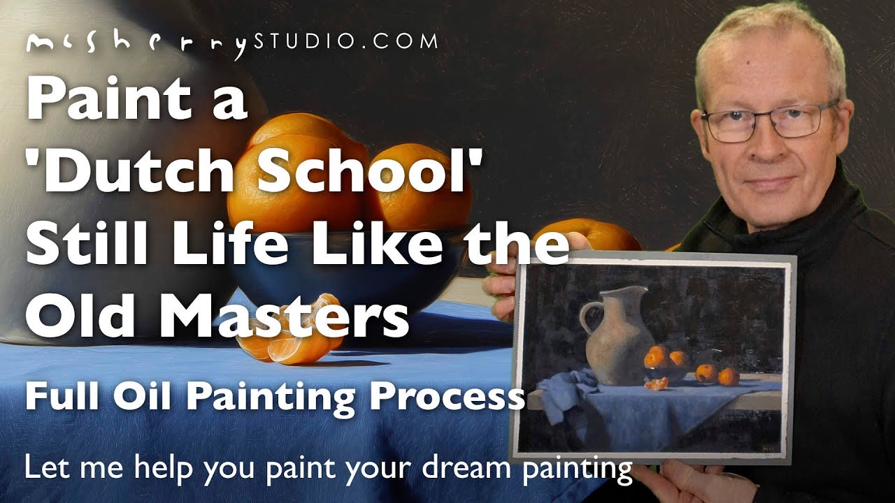 Paint a Dutch Still Life Like the Old Masters &mdash; Full Oil Painting Process