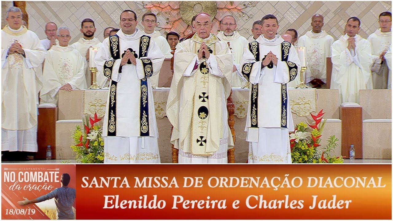 Santa Missa de Ordenação Diaconal - Elenildo Pereira e Charles Jader (18/08/19)