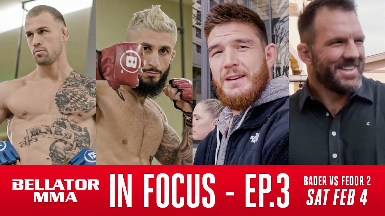 Bellator 290: Bader vs. Fedor 2 | IN FOCUS Episode 3