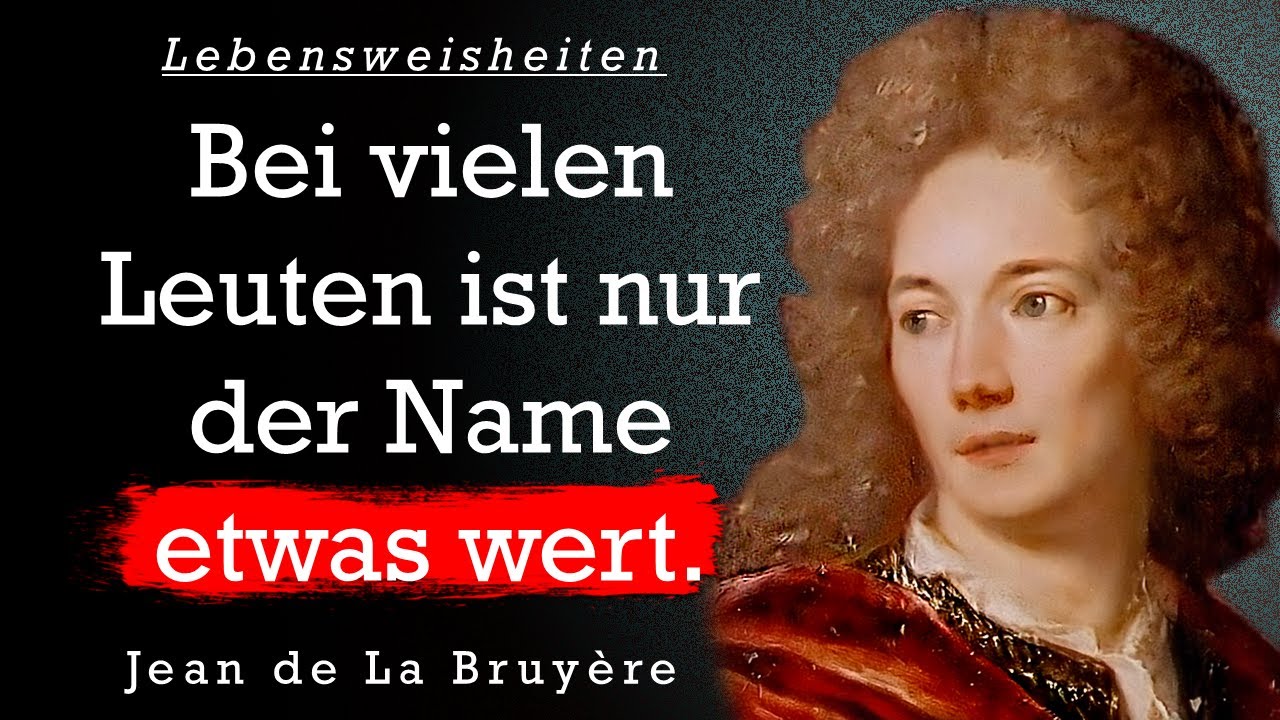 Jean de La Bruyere. Die besten Zitate, Sinn Sprüche, Lebensweisheiten und Aphorismen