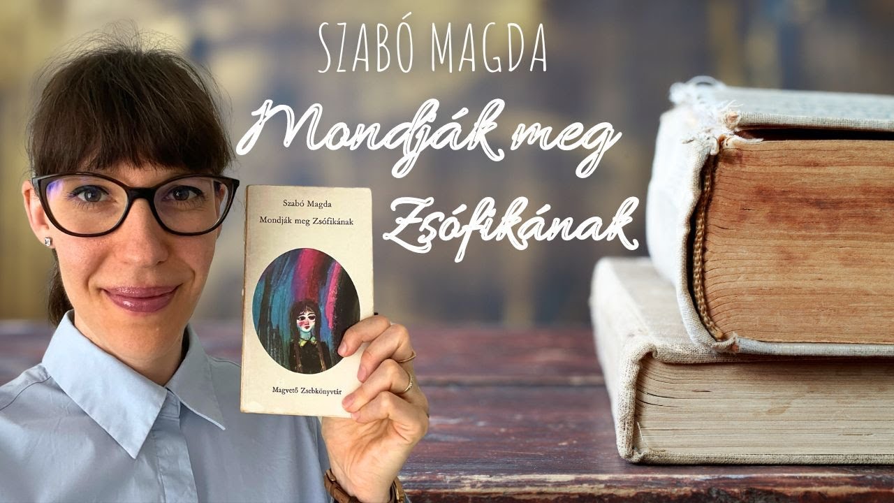 Szabó Magda: Mondják meg Zsófikának | Ez a fejezet tetszett a legjobban