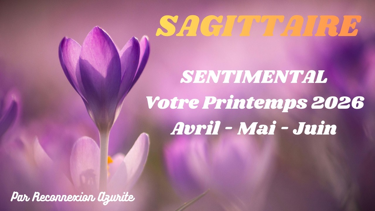 SAGITTAIRE ♐️ AMOUR - PRINTEMPS / AVRIL- MAI - JUIN 2026 !🔮🎀